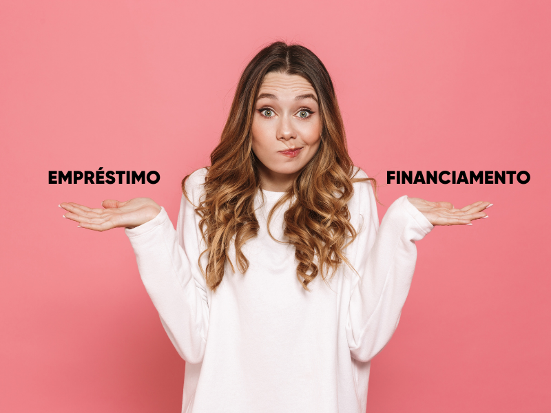 qual a diferença entre financiamento e empréstimo